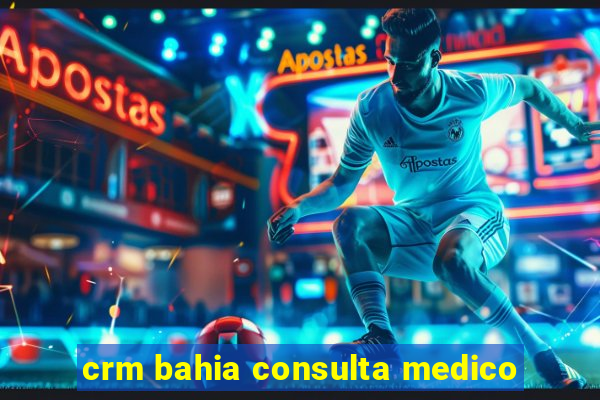 crm bahia consulta medico